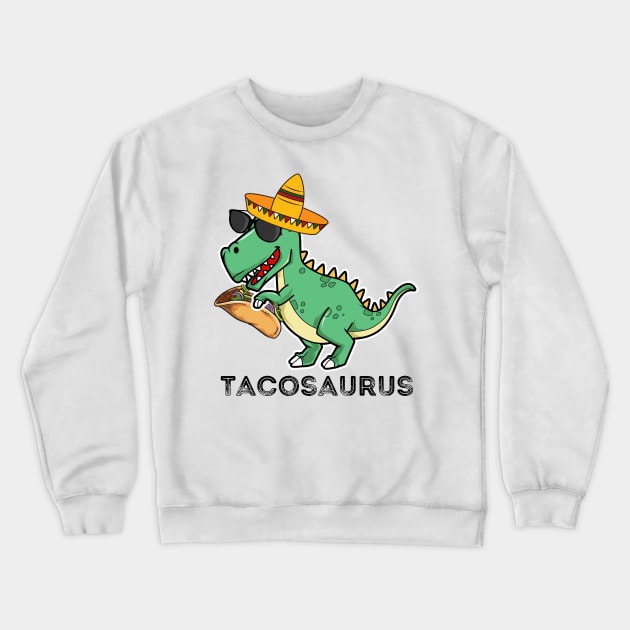 Tacosaurus Dinosaur Taco  - Funny Taco Tee - 5th Of May, Cinco De Mayo Crewneck Sweatshirt by AE Desings Digital